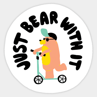 Just Bear With It Sticker